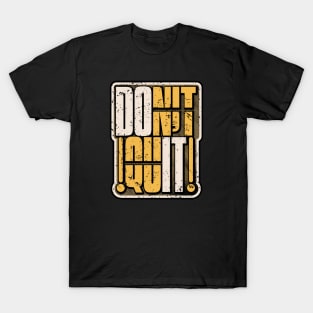 DON'T QUIT DO IT T-Shirt